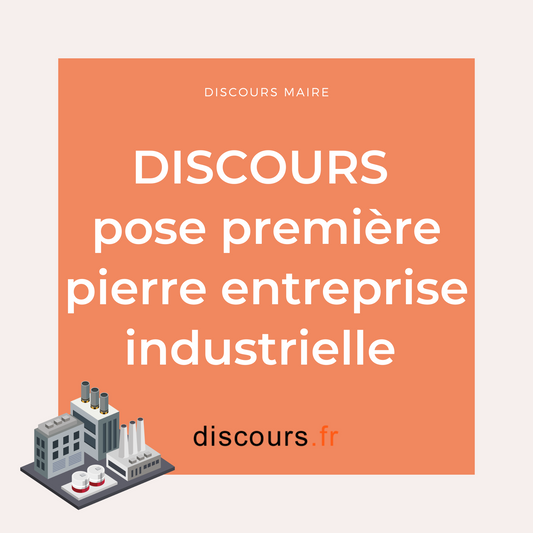 modèle de discours du maire pour la pose de la première pierre d'une entreprise industrielle