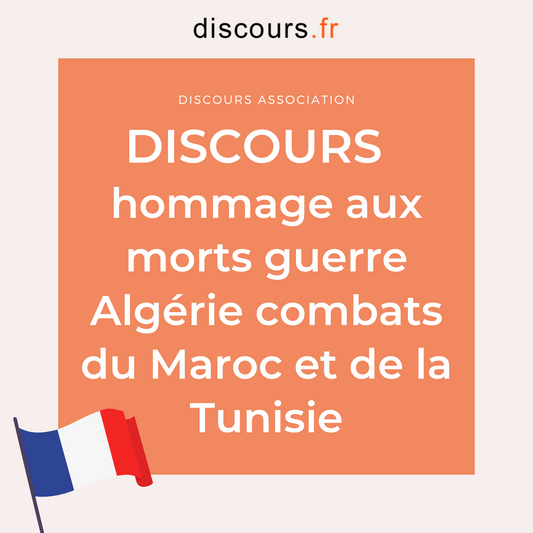 discours président association hommage aux morts pour la France pendant la guerre d'Algérie et les combats du Maroc et de la Tunisie